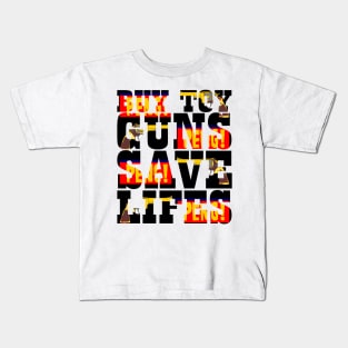 Buy Toy Guns Save Lives Kids T-Shirt